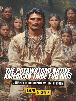cover image of The Potawatomi Native American Tribe For Kids